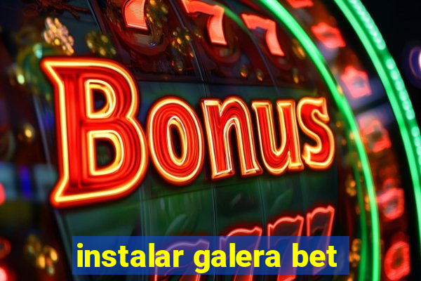 instalar galera bet