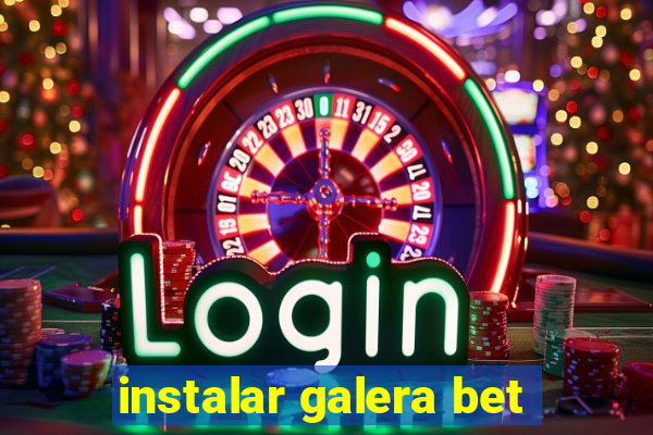 instalar galera bet