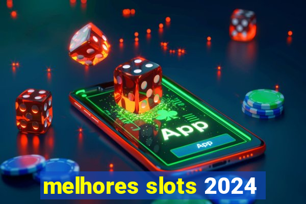 melhores slots 2024