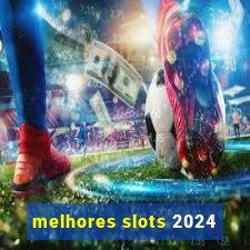 melhores slots 2024