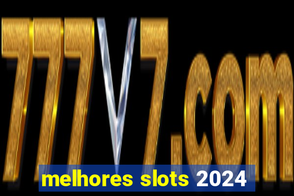 melhores slots 2024