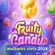 melhores slots 2024