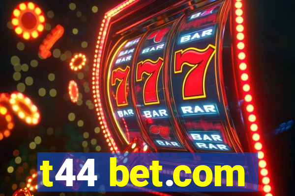 t44 bet.com