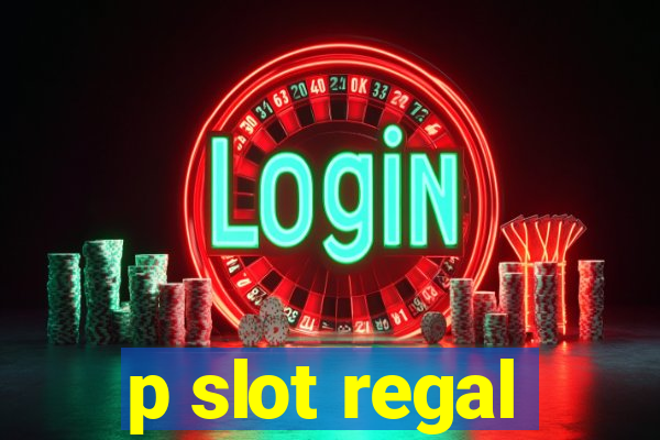 p slot regal