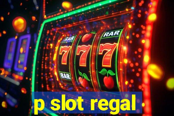 p slot regal