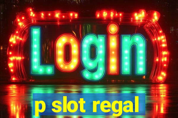 p slot regal