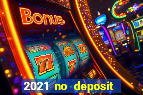 2021 no deposit bonus casino