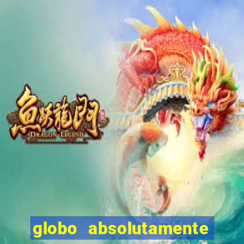 globo absolutamente tudo noticias