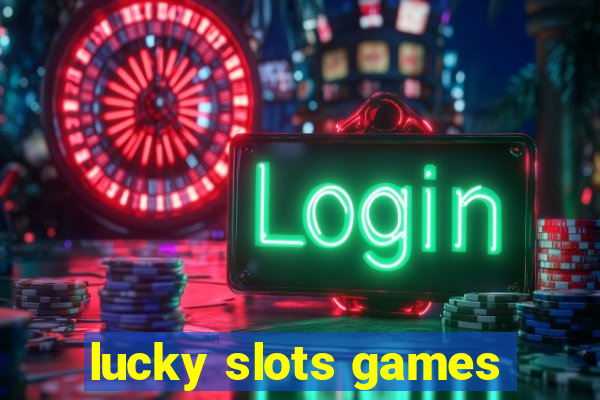 lucky slots games