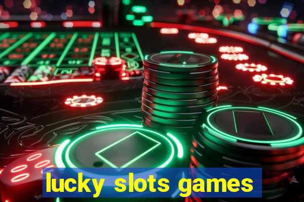 lucky slots games