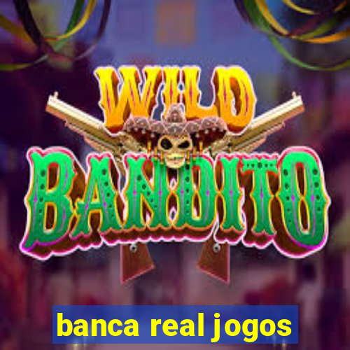 banca real jogos