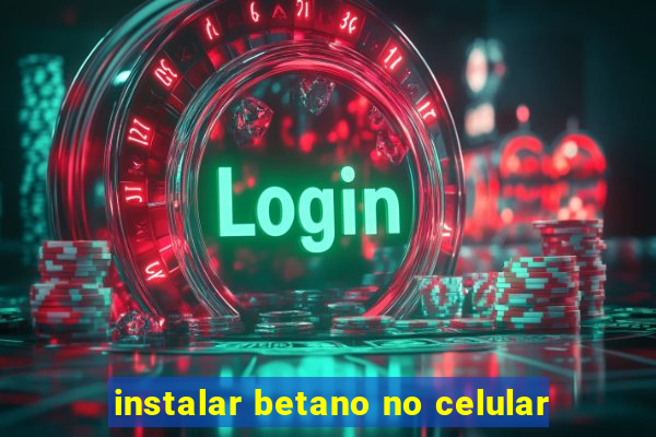 instalar betano no celular