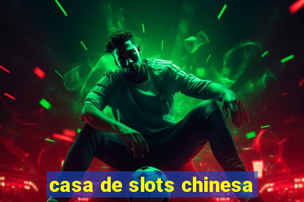 casa de slots chinesa