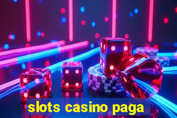 slots casino paga