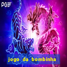 jogo da bombinha que ganha dinheiro