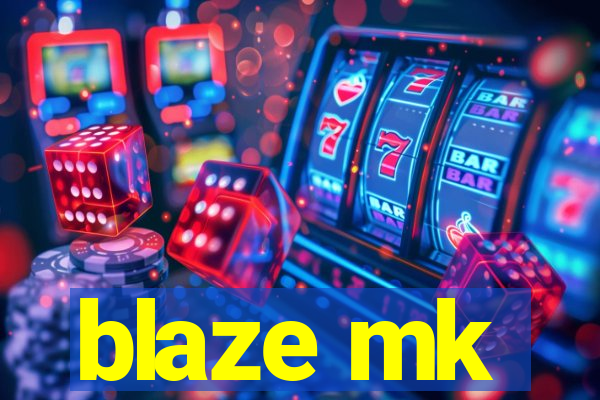 blaze mk