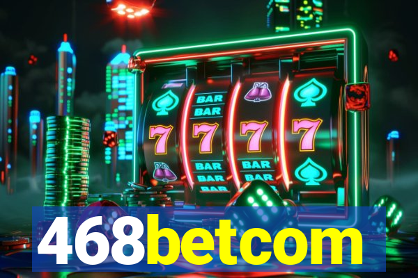 468betcom