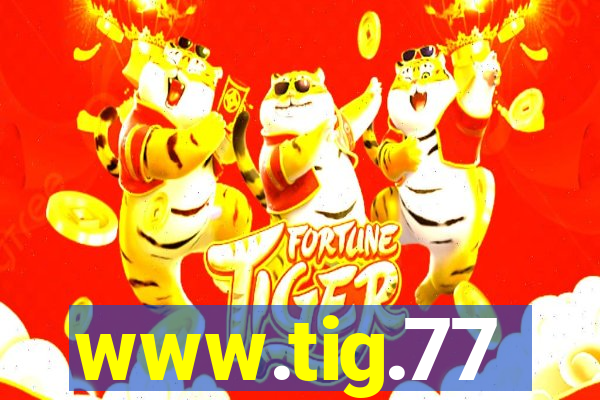 www.tig.77