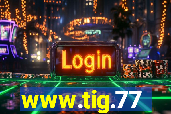 www.tig.77