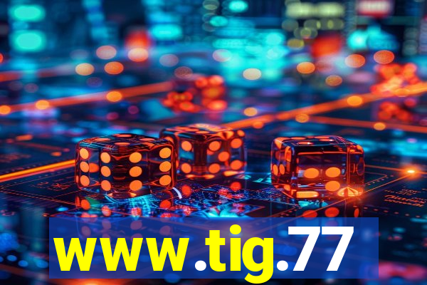 www.tig.77