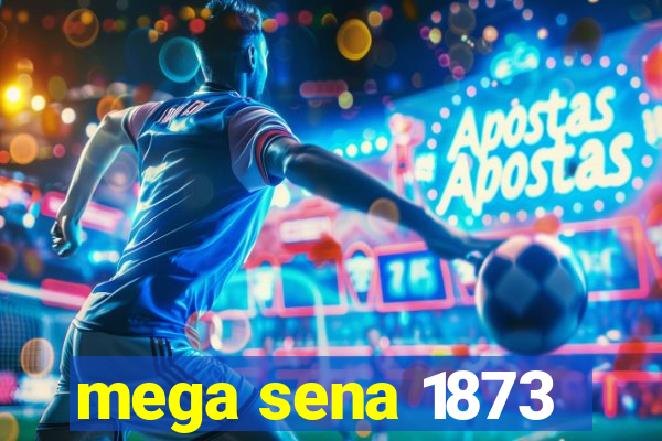 mega sena 1873