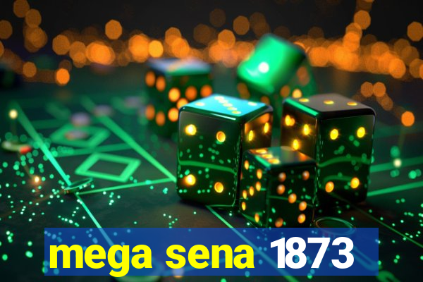 mega sena 1873