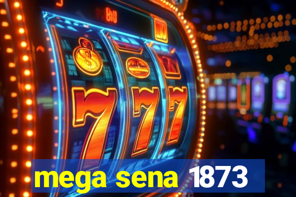 mega sena 1873