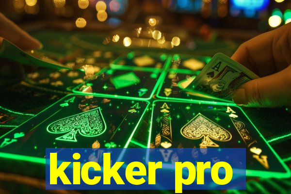 kicker pro