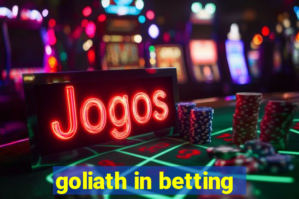 goliath in betting