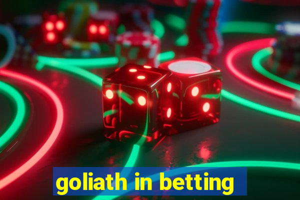 goliath in betting