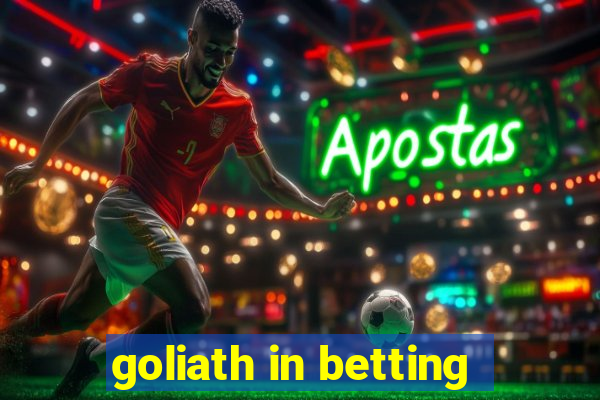 goliath in betting