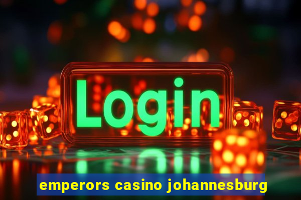 emperors casino johannesburg