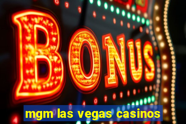 mgm las vegas casinos