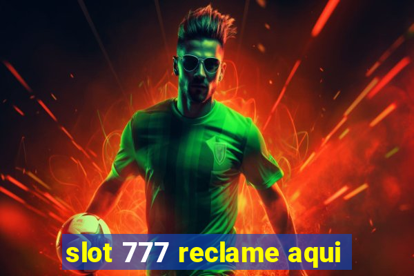 slot 777 reclame aqui