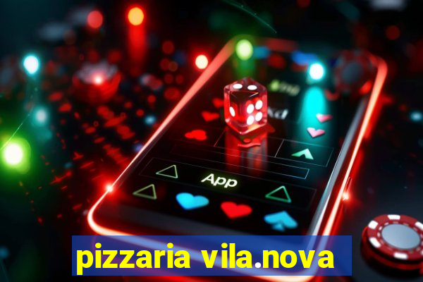 pizzaria vila.nova