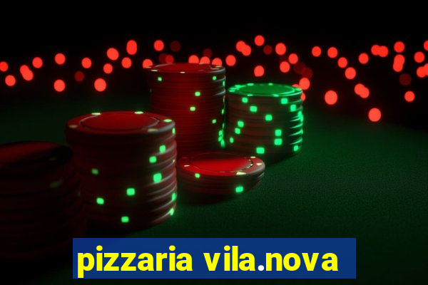 pizzaria vila.nova