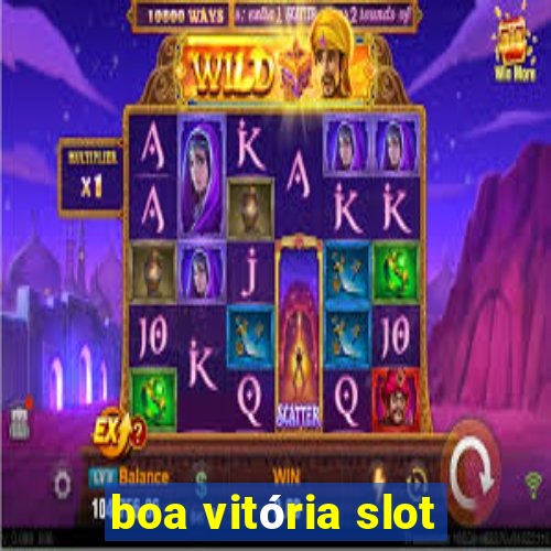 boa vitória slot