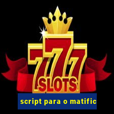 script para o matific