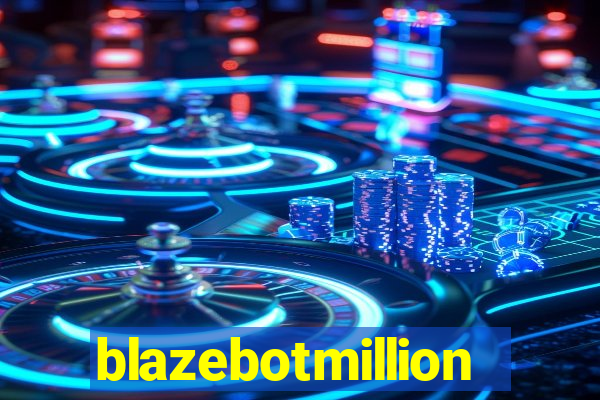 blazebotmillion