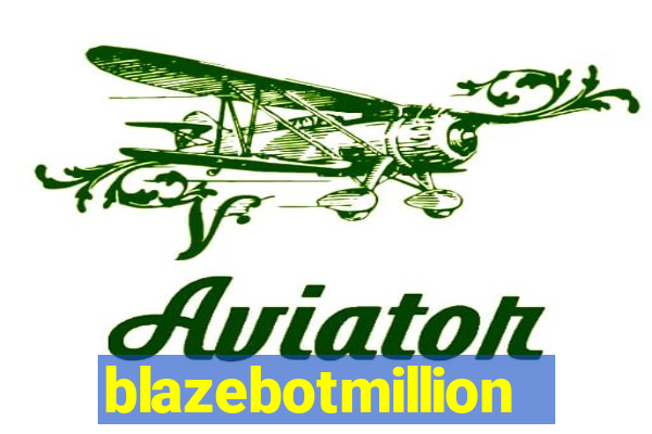 blazebotmillion