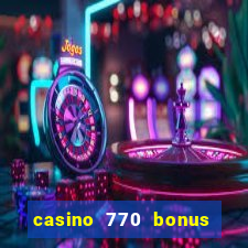 casino 770 bonus code 25€