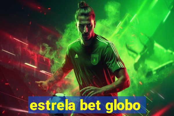 estrela bet globo