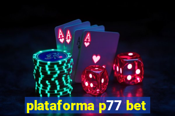 plataforma p77 bet