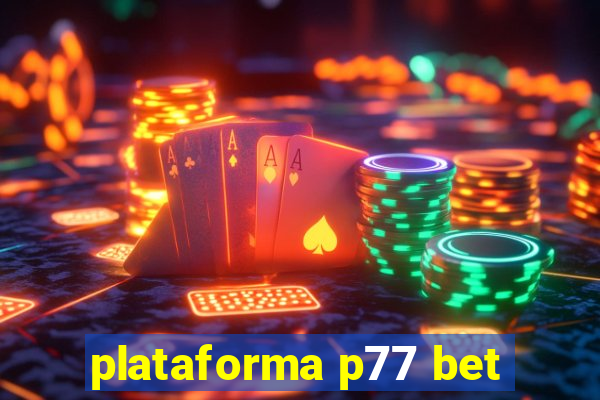 plataforma p77 bet