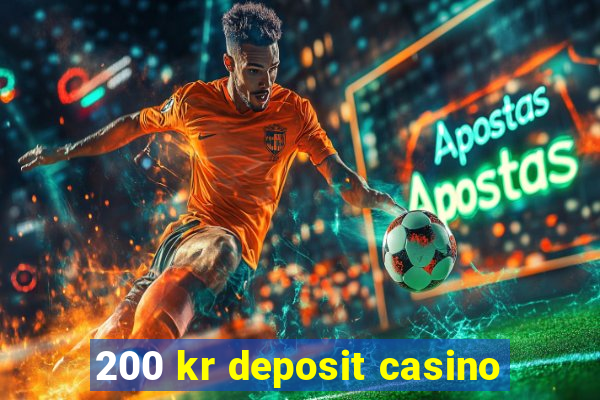 200 kr deposit casino