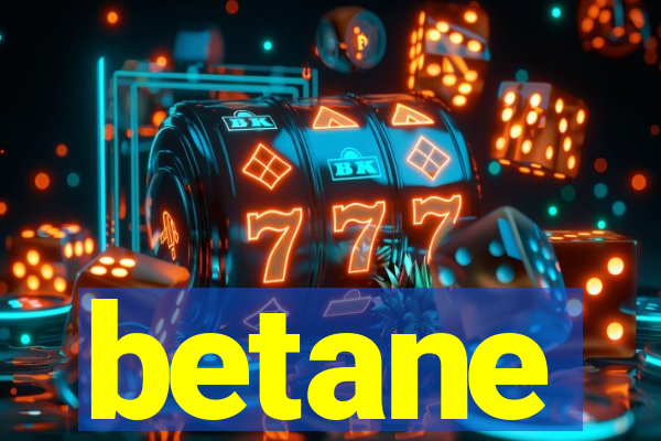 betane