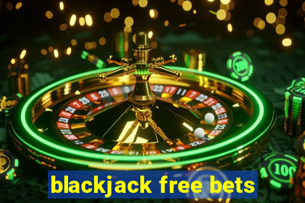 blackjack free bets