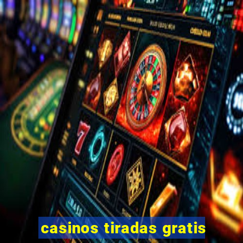 casinos tiradas gratis