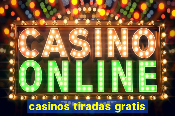 casinos tiradas gratis