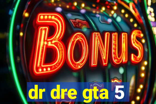 dr dre gta 5